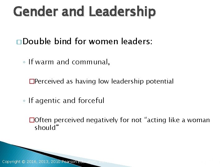 Gender and Leadership � Double bind for women leaders: ◦ If warm and communal,