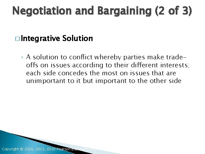 Negotiation and Bargaining (2 of 3) � Integrative Solution ◦ A solution to conflict