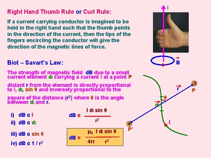 I Right Hand Thumb Rule or Curl Rule: If a current carrying conductor is