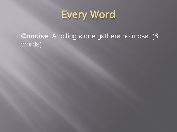 Every Word � Concise: A rolling stone gathers no moss (6 words) 