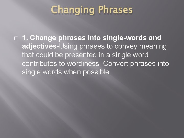 Changing Phrases � 1. Change phrases into single-words and adjectives-Using phrases to convey meaning