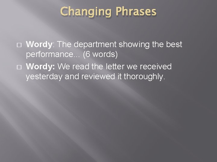 Changing Phrases � � Wordy: The department showing the best performance. . . (6 Changing Phrases � � Wordy: The department showing the best performance. . . (6