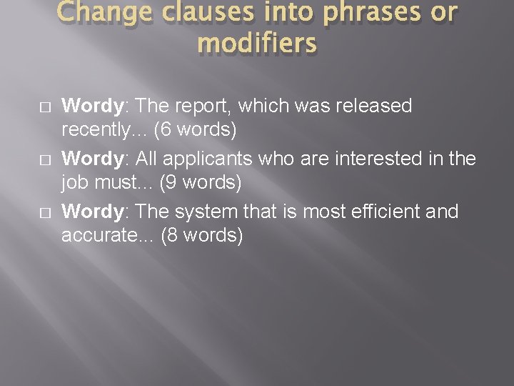 Change clauses into phrases or modifiers � � � Wordy: The report, which was