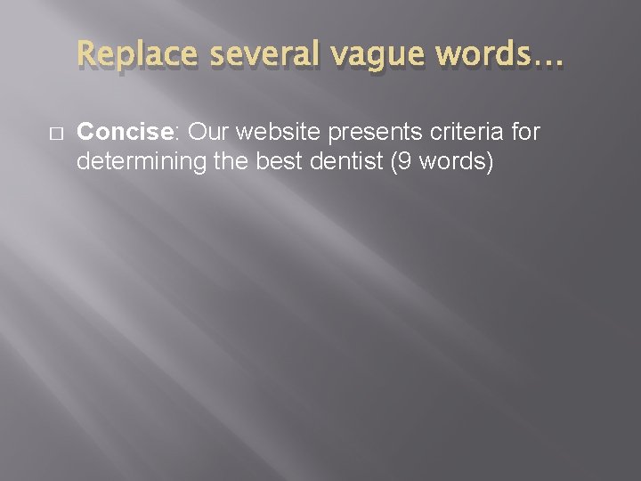 Replace several vague words… � Concise: Our website presents criteria for determining the best