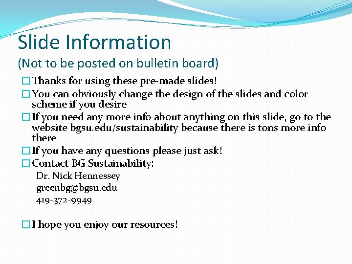 Slide Information (Not to be posted on bulletin board) �Thanks for using these pre-made