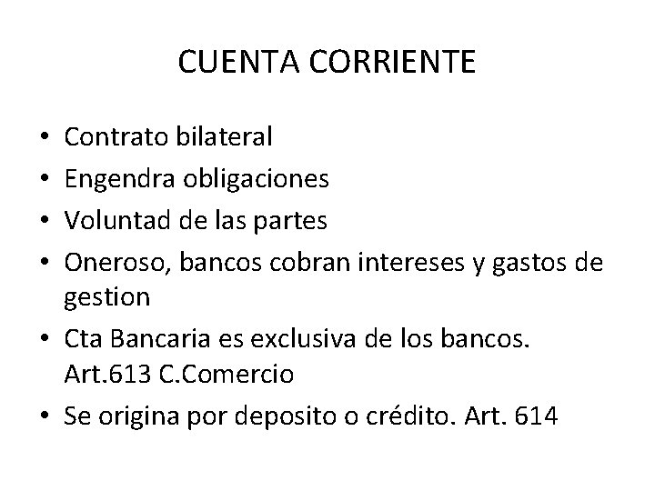 CUENTA CORRIENTE Contrato bilateral Engendra obligaciones Voluntad de las partes Oneroso, bancos cobran intereses