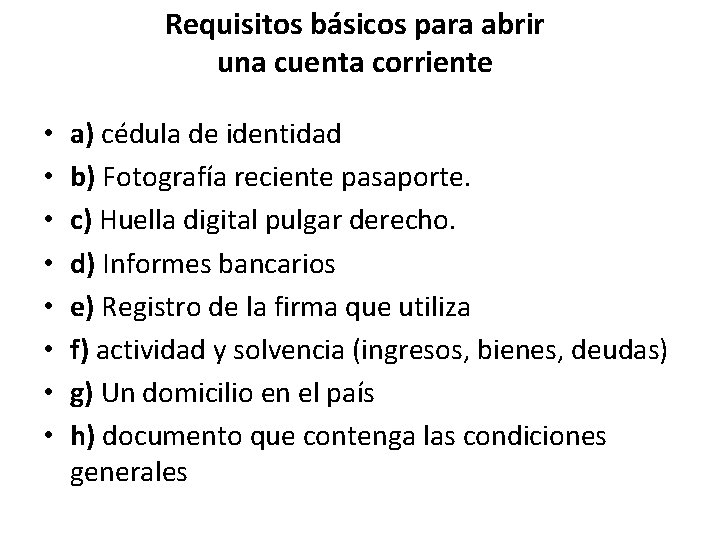 Requisitos básicos para abrir una cuenta corriente • • a) cédula de identidad b)