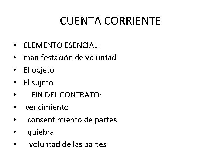 CUENTA CORRIENTE • • • ELEMENTO ESENCIAL: manifestación de voluntad El objeto El sujeto