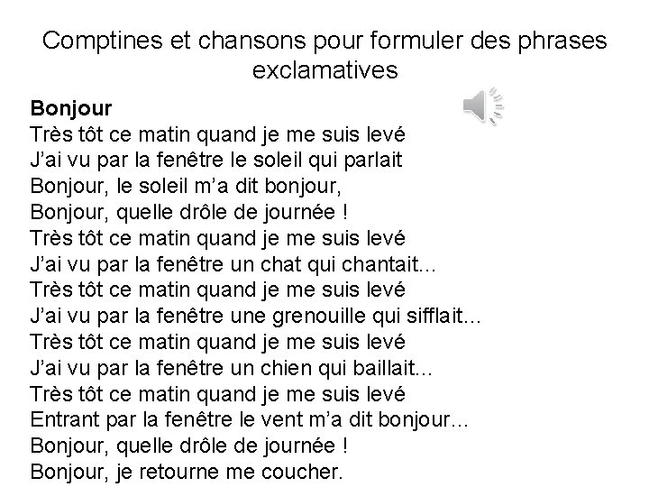 Comptines et chansons pour formuler des phrases exclamatives Bonjour Très tôt ce matin quand