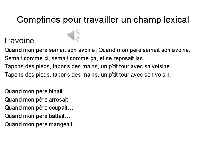 Comptines pour travailler un champ lexical L’avoine Quand mon père semait son avoine, Semait