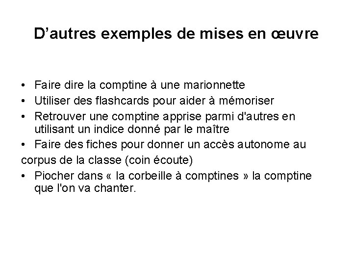 D’autres exemples de mises en œuvre • Faire dire la comptine à une marionnette