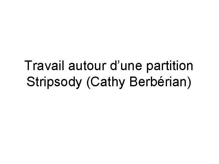 Travail autour d’une partition Stripsody (Cathy Berbérian) 