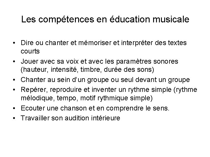 Les compétences en éducation musicale • Dire ou chanter et mémoriser et interpréter des