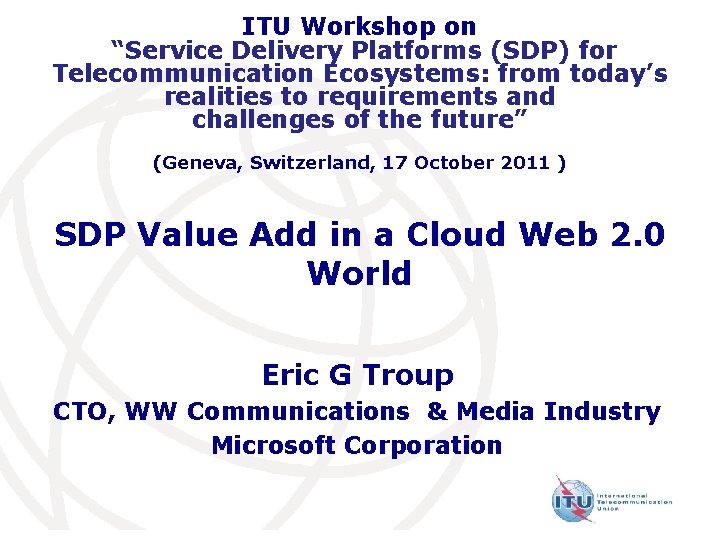 ITU Workshop on “Service Delivery Platforms (SDP) for Telecommunication Ecosystems: from today’s realities to