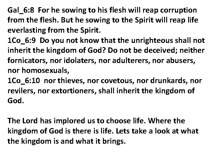 Gal_6: 8 For he sowing to his flesh will reap corruption from the flesh.