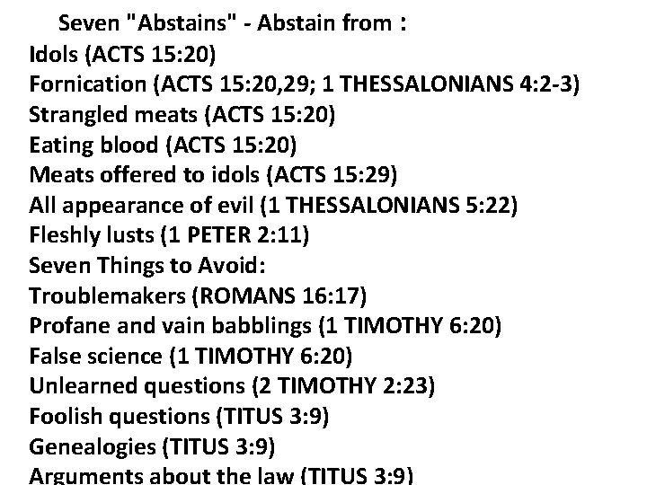 Seven "Abstains" Abstain from : Idols (ACTS 15: 20) Fornication (ACTS 15: 20, 29;