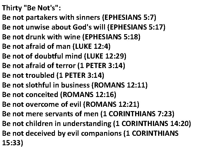 Thirty "Be Not's": Be not partakers with sinners (EPHESIANS 5: 7) Be not unwise