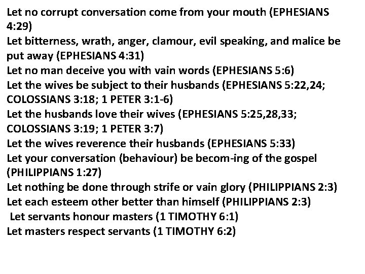 Let no corrupt conversation come from your mouth (EPHESIANS 4: 29) Let bitterness, wrath,