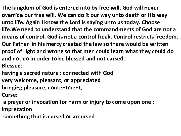 The kingdom of God is entered into by free will. God will never override