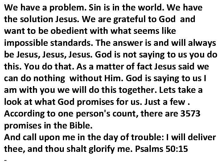 We have a problem. Sin is in the world. We have the solution Jesus.