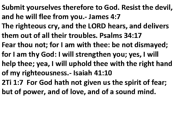 Submit yourselves therefore to God. Resist the devil, and he will flee from you.