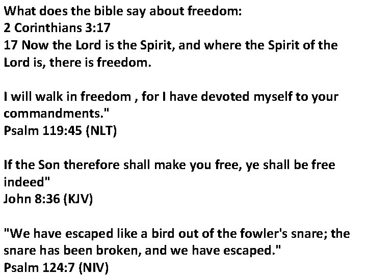 What does the bible say about freedom: 2 Corinthians 3: 17 17 Now the