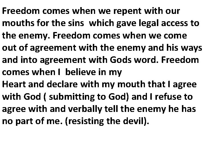 Freedom comes when we repent with our mouths for the sins which gave legal