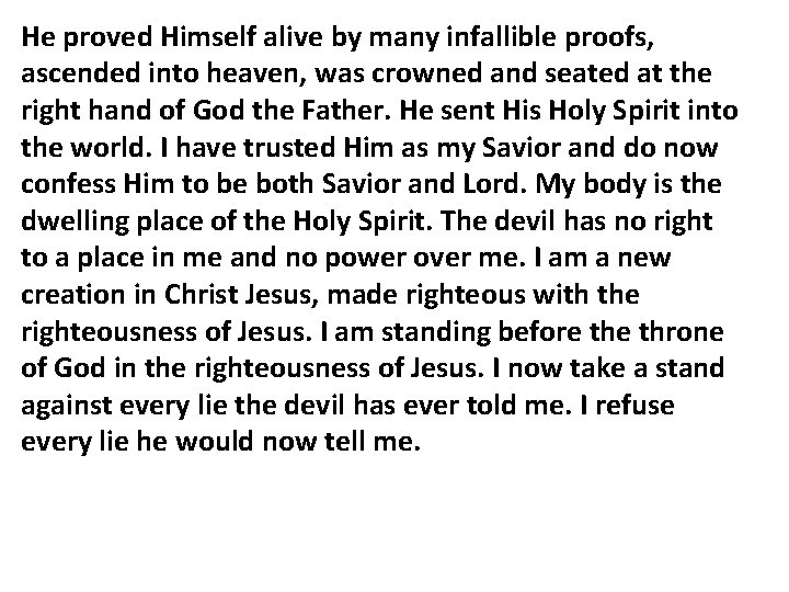 He proved Himself alive by many infallible proofs, ascended into heaven, was crowned and