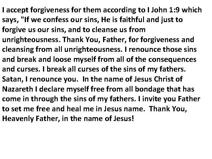 I accept forgiveness for them according to I John 1: 9 which says, "If