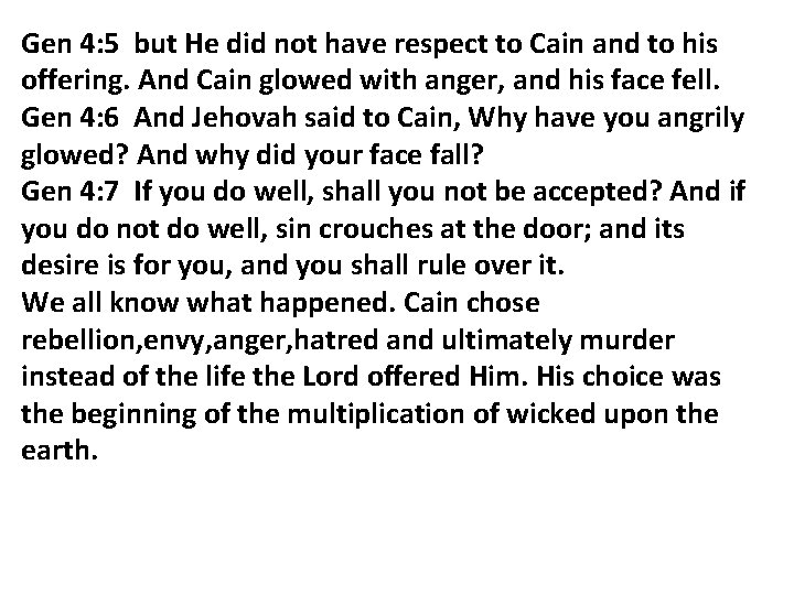 Gen 4: 5 but He did not have respect to Cain and to his