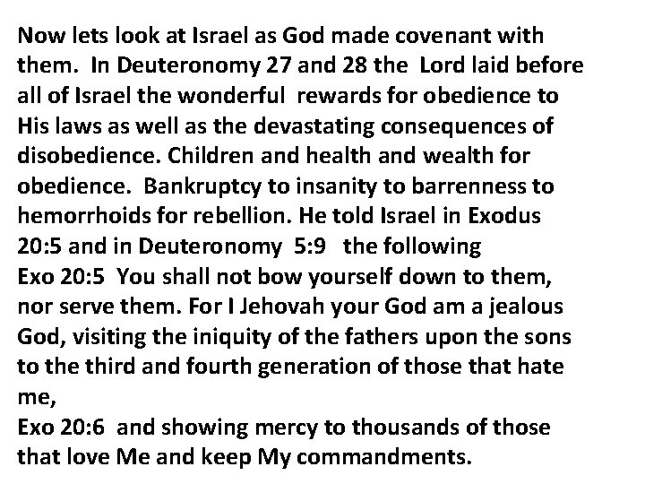 Now lets look at Israel as God made covenant with them. In Deuteronomy 27