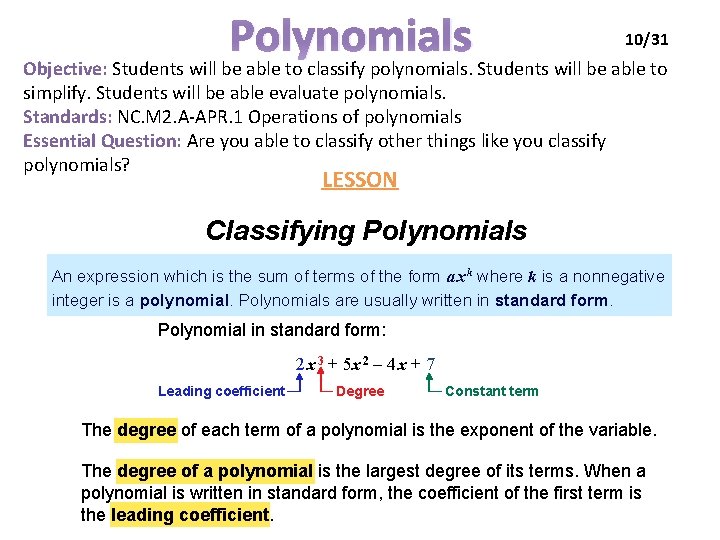 Polynomials 10/31 Objective: Students will be able to classify polynomials. Students will be able