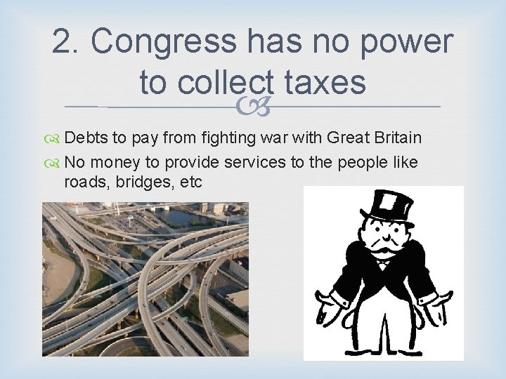 2. Congress has no power to collect taxes Debts to pay from fighting war