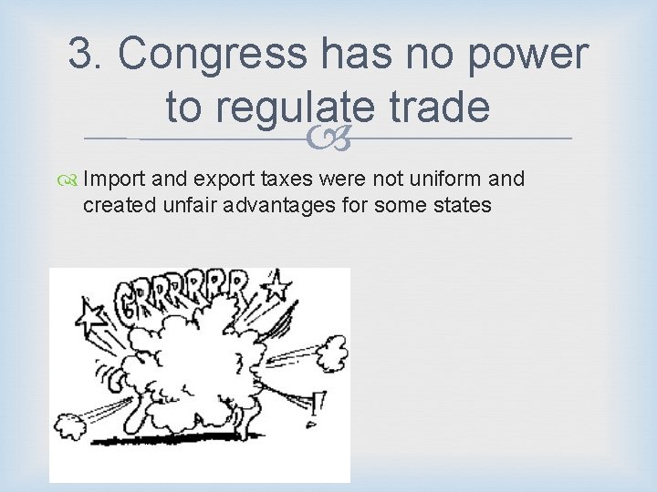 3. Congress has no power to regulate trade Import and export taxes were not