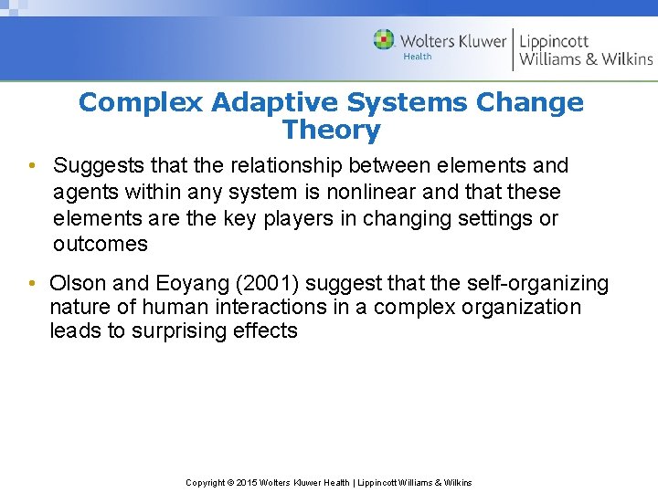 Complex Adaptive Systems Change Theory • Suggests that the relationship between elements and agents