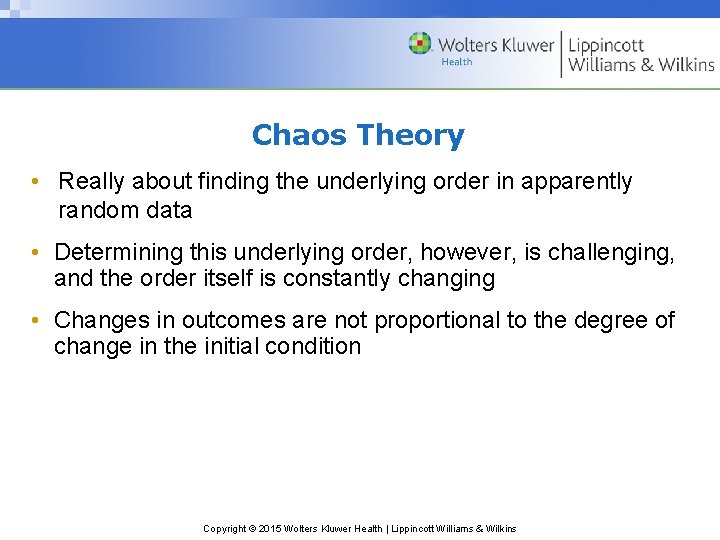 Chaos Theory • Really about finding the underlying order in apparently random data •