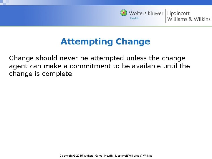 Attempting Change should never be attempted unless the change agent can make a commitment