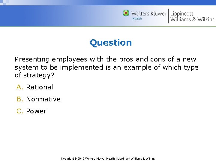 Question Presenting employees with the pros and cons of a new system to be