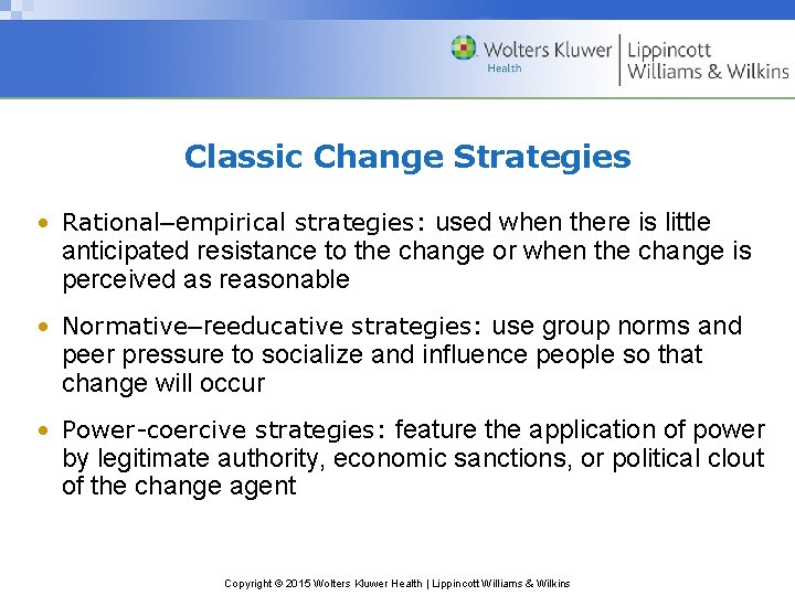 Classic Change Strategies • Rational–empirical strategies: used when there is little anticipated resistance to