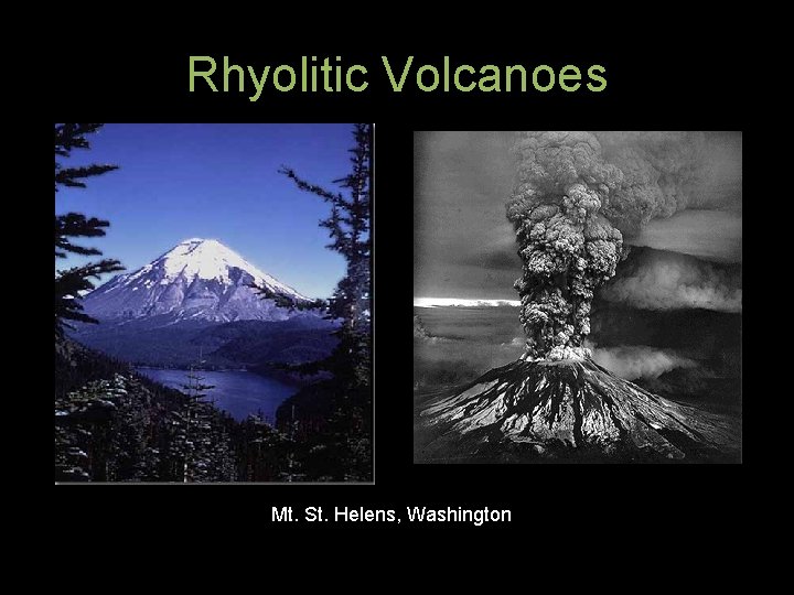 Rhyolitic Volcanoes Mt. St. Helens, Washington 