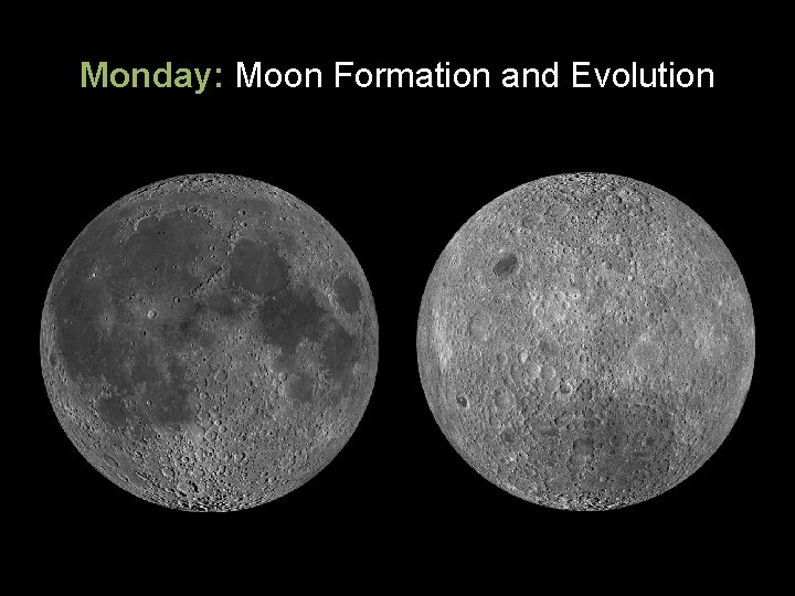 Monday: Moon Formation and Evolution 