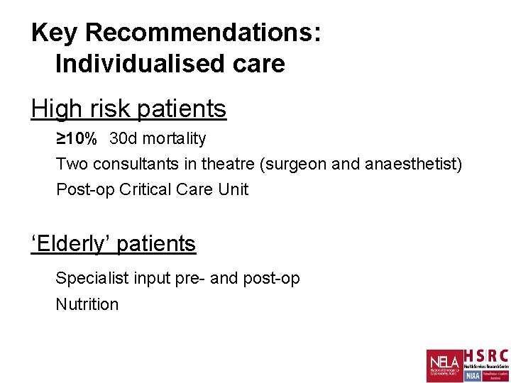 Key Recommendations: Individualised care High risk patients ≥ 10% 30 d mortality Two consultants Key Recommendations: Individualised care High risk patients ≥ 10% 30 d mortality Two consultants