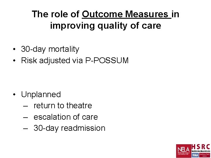 The role of Outcome Measures in improving quality of care • 30 -day mortality The role of Outcome Measures in improving quality of care • 30 -day mortality
