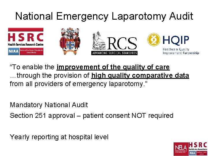 National Emergency Laparotomy Audit “To enable the improvement of the quality of care …through National Emergency Laparotomy Audit “To enable the improvement of the quality of care …through