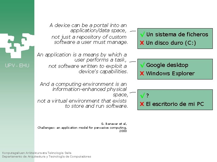 A device can be a portal into an application/data space, not just a repository