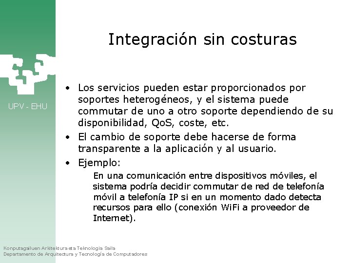 Integración sin costuras UPV - EHU • Los servicios pueden estar proporcionados por soportes