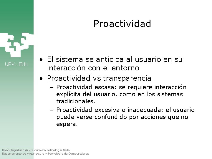Proactividad UPV - EHU • El sistema se anticipa al usuario en su interacción