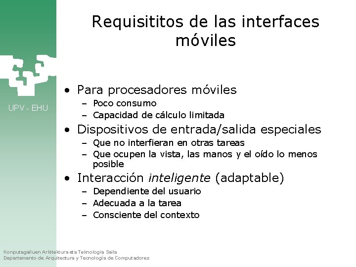 Requisititos de las interfaces móviles • Para procesadores móviles UPV - EHU – Poco