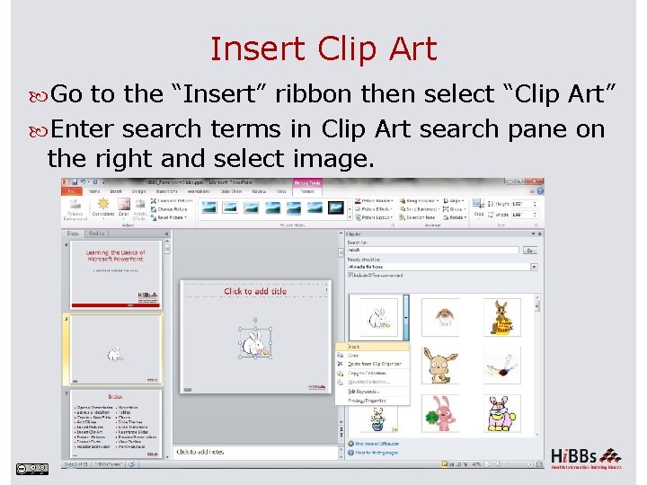 Insert Clip Art Go to the “Insert” ribbon then select “Clip Art” Enter search