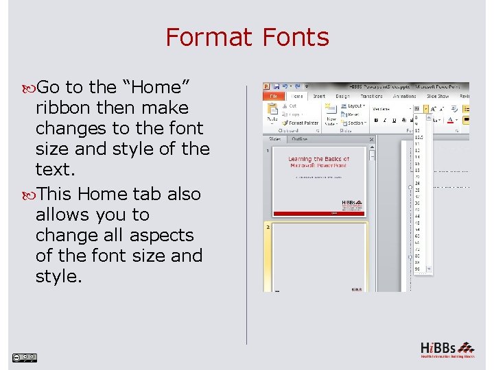 Format Fonts Go to the “Home” ribbon then make changes to the font size
